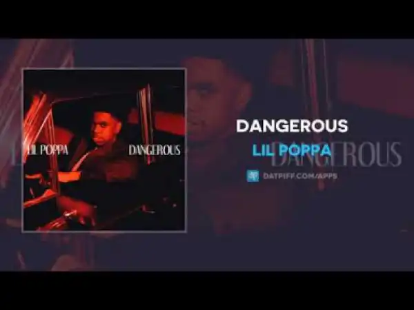 Lil Poppa - Dangerous